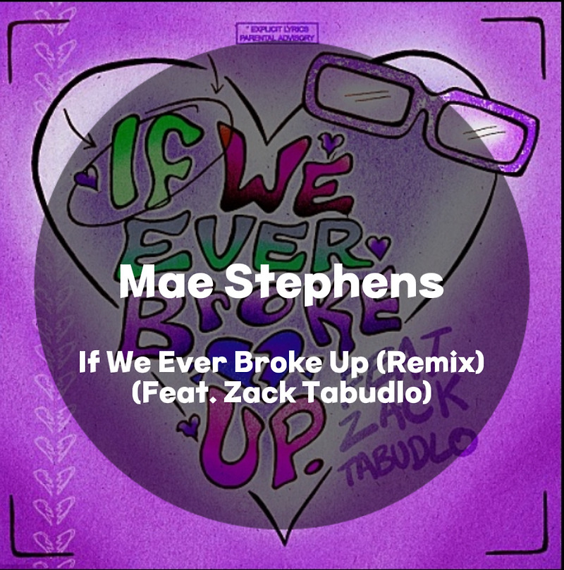 : Mae Stephens : If We Ever Broke Up (Remix) (Feat. Zack Tabudlo) (가사/듣기)