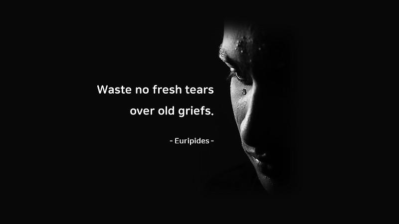 Life Quotes & Proverb : 영어 인생명언 & 명대사 : 슬픔, 눈물, 낭비 : Euripides 시인 에우리피데스 (고대 아테네)