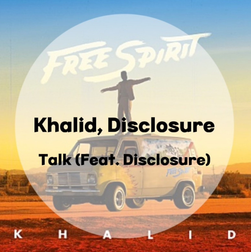: Khalid, Disclosure : Talk (Feat. Disclosure) (가사/듣기/ Official Video)