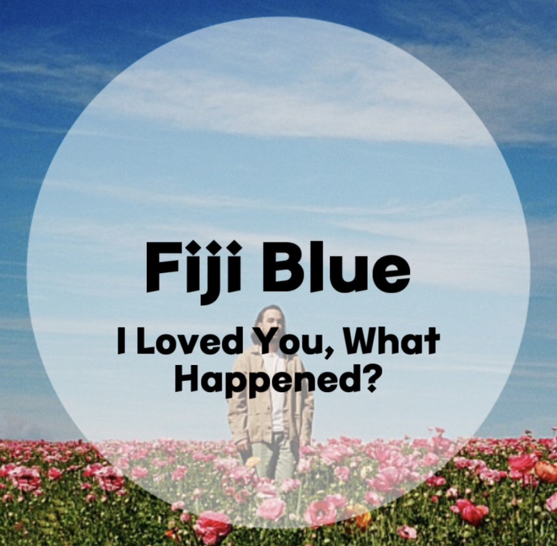 : Fiji Blue : I Loved You, What Happened? (가사/듣기/Official Lyric Video)