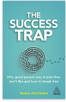 Book Summary: 성공의 함정(The Success Trap), 만족스럽지 못한 직업에서 탈출하고 진정 원하는 커리어를 창출하는 방법