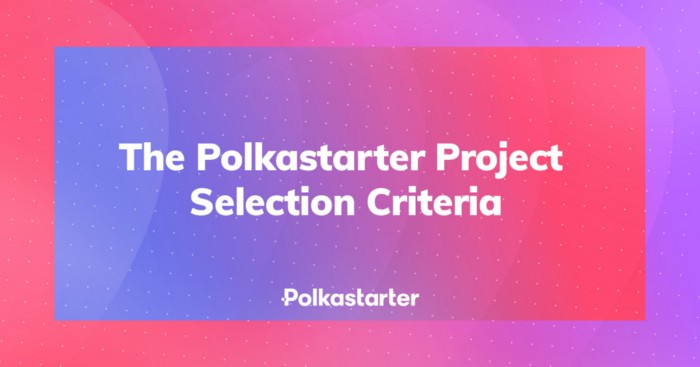 [Polkastarter 폴카스타터] 폴카스타터 프로젝트 선정 기준