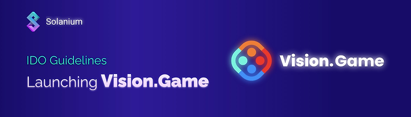 [Solanium 솔라니움] Vision Game 출시 - IDO 가이드라인