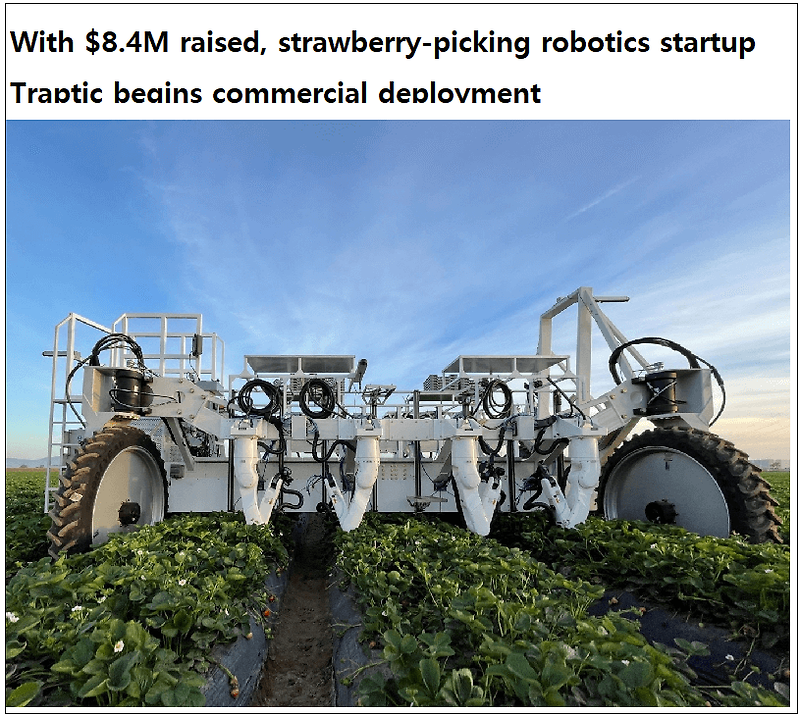 딸기 따는 로봇 VIDEO:With $8.4M raised, strawberry-picking robotics startup Traptic begins commercial deployment