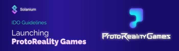 [Solanium 솔라니움] ProtoReality Games 출시 - IDO 가이드라인