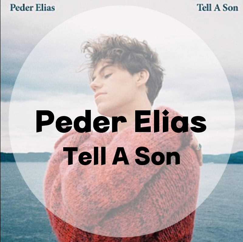 : Peder Elias : Tell A Son (가사/듣기/뮤비 M/V )