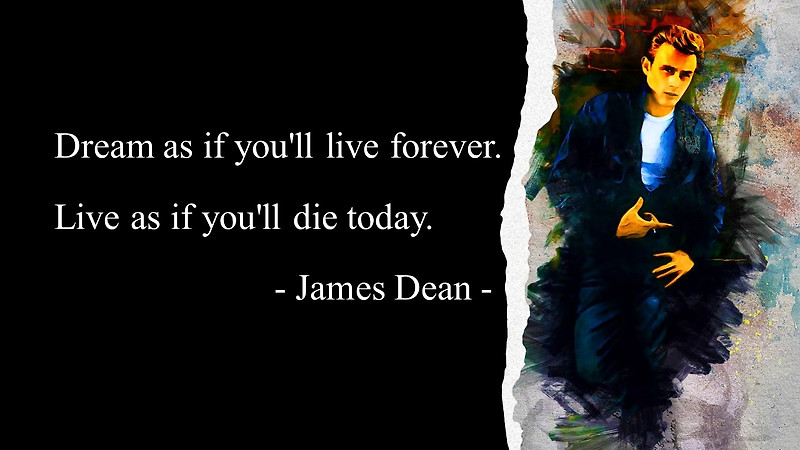 제임스 딘(James Dean)의 인생과 배우(연기)에 대한 영어 명언 모음