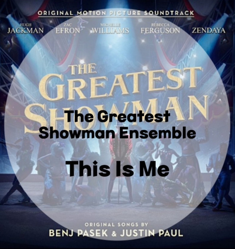 The Greatest Showman  위대한 쇼맨 ost : The Greatest Showman Ensemble : This Is Me