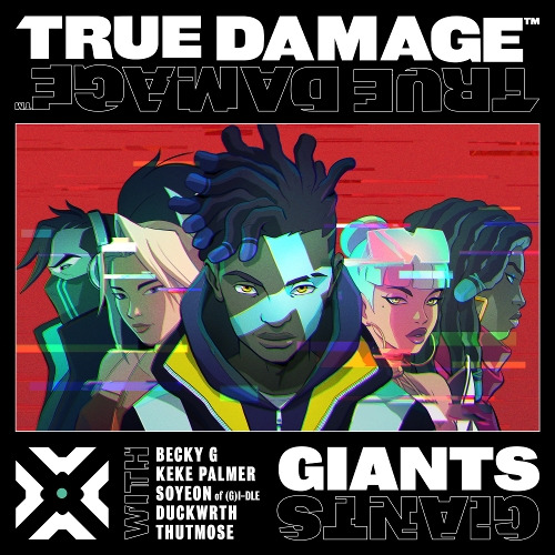 전소연, Becky G, Keke Palmer, Duckwrth, Thutmose (Umar Ibrahim), True Damage, League of Legends GIANTS 듣기/가사/앨범/유튜브/뮤비/반복재생/작곡작사