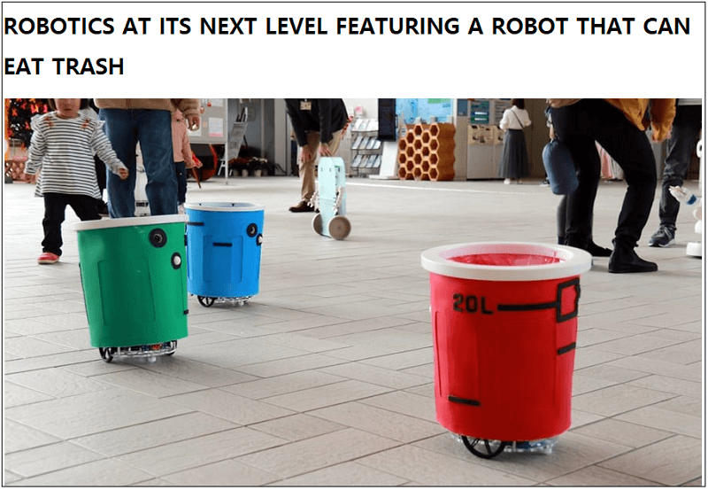 쓰레기를 먹어치우는 로봇 기술 VIDEO:ROBOTICS AT ITS NEXT LEVEL FEATURING A ROBOT THAT CAN EAT TRASH