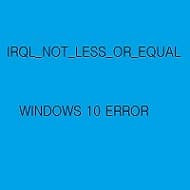 윈도우즈 블루스크린 에러 irql_not_less_or_equal