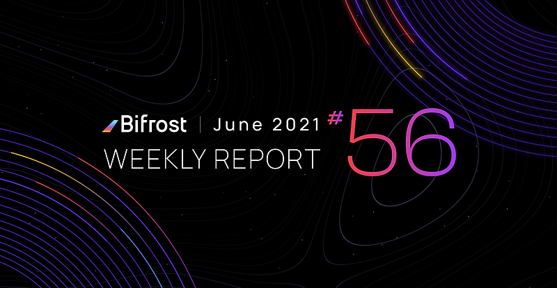 [Bifrost Finance 바이프로스트 파이낸스] 바이프로스트의 공식 입찰 시간이 6월 10일 발표됩니다, 위클리 리포트 56
