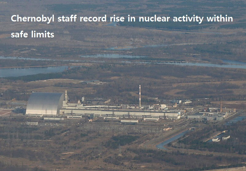 체르노빌, 안정화 추세  Chernobyl staff record rise in nuclear activity within safe limits