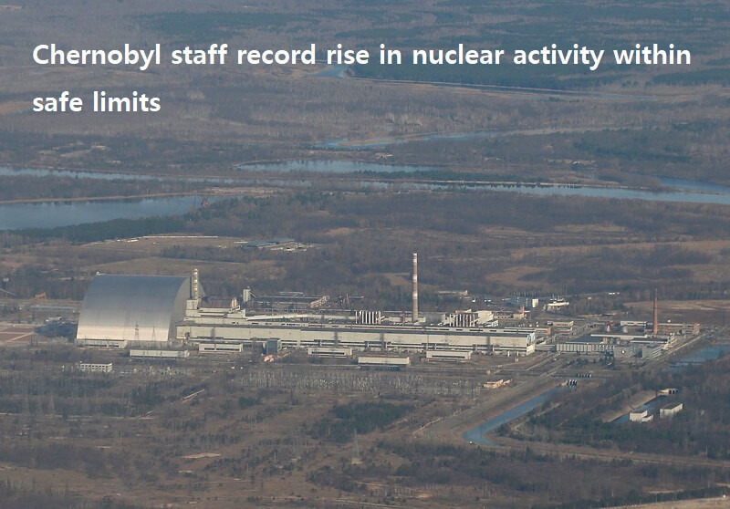 체르노빌, 안정화 추세  Chernobyl staff record rise in nuclear activity within safe limits