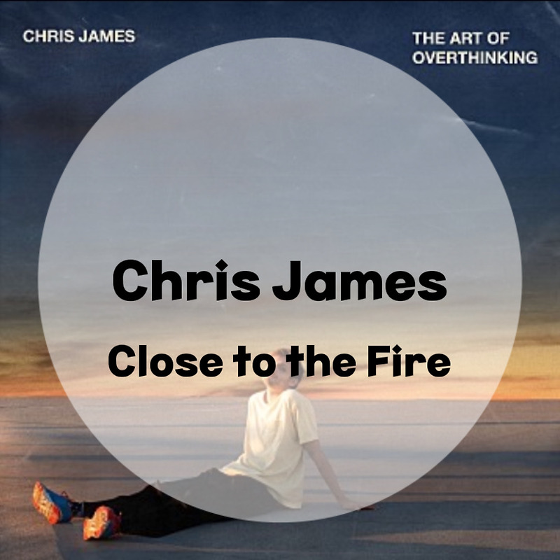 : Chris James : Close to the Fire (가사/듣기/Official Music Video)