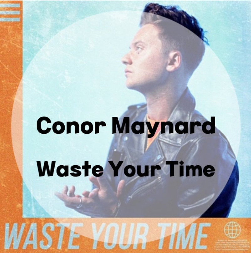 : Conor Maynard : Waste Your Time (가사/듣기/Official Video)
