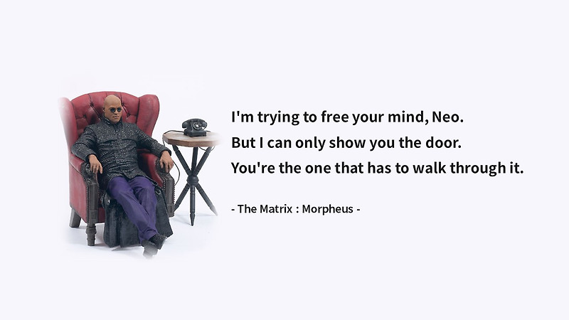 Life Quotes & Proverb: 영어 인생명언 & 명대사 : 자유, 노력, 극복, 정신 ; 메트릭스/모피어스(The Matrix : Morpheus)