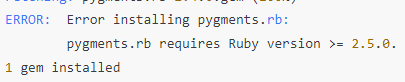 ERROR:  Error installing pygments.rb: pygments.rb requires Ruby version >= 2.5.0. [coderay 설치 에러 해결하기]
