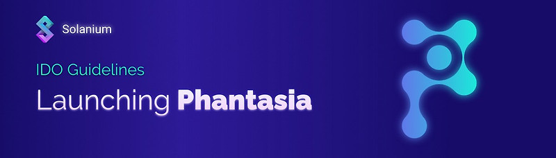 [Solanium 솔라니움] Phantasia 출시 - IDO 가이드라인