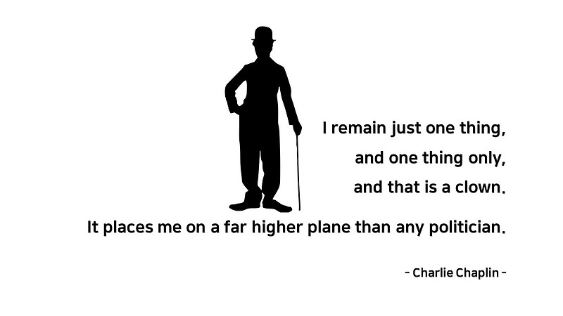 Life Quotes & Proverb: 영어 인생명언 & 명대사: 자신감(confidence),광대(clown),정치인(politician); 찰리 채플린 (Charlie Chaplin)