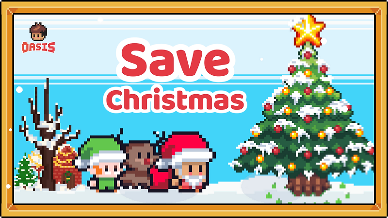 [Project Oasis 프로젝트 오아시스] Save Christmas 이벤트