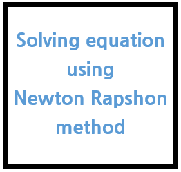 Solving equation using Newton Raphson's method