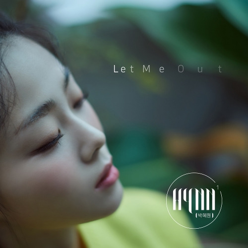 HYNN (박혜원) LET ME OUT 듣기/가사/앨범/유튜브/뮤비/반복재생/작곡작사