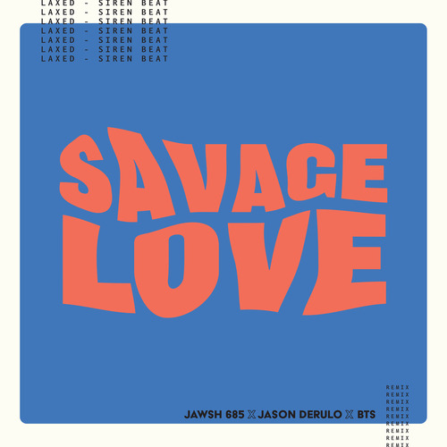 Jawsh 685, Jason Derulo, 방탄소년단 Savage Love (Laxed - Siren Beat) (BTS Remix) 듣기/가사/앨범/유튜브/뮤비/반복재생/작곡작사