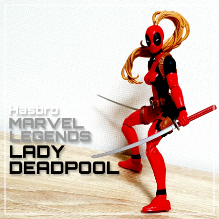 해즈브로 마블레전드 레이디 데드풀 리뷰 :: Hasbro Marvel Legends LADY DEADPOOL