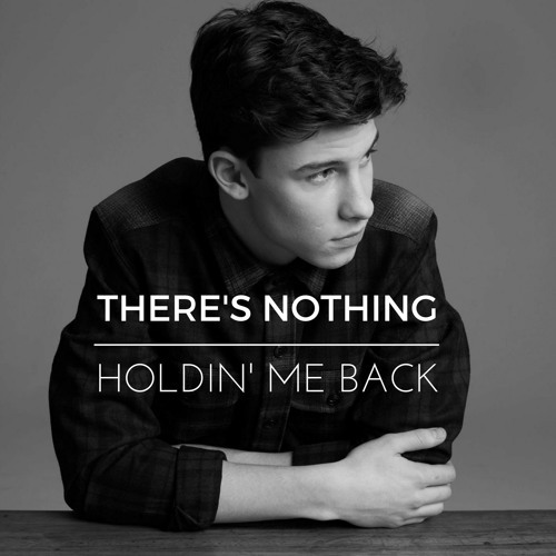 Shawn Mendes/There's Nothing Holdin' Me Back 가사/해석