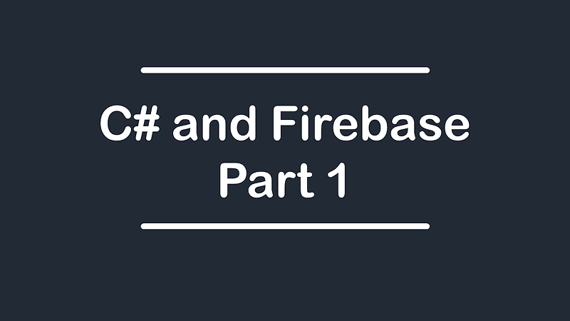 C# : Firebase 사용하기 - 01 (Firebase 프로젝트 생성)