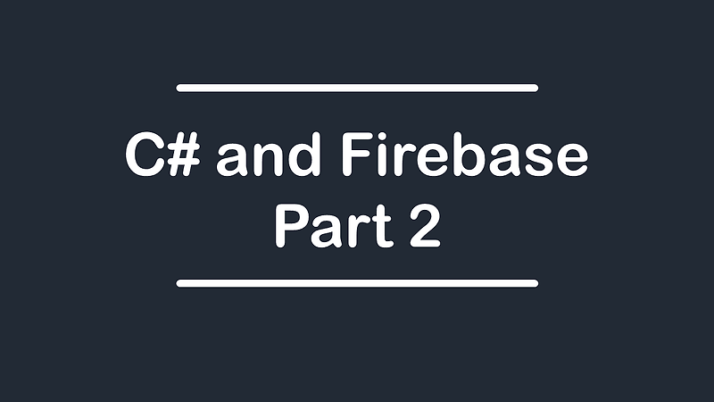 C# : Firebase 사용하기 - 02 (Firebase 연동)