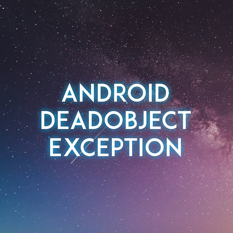 Android DeadObjectException