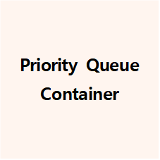 C++ PriorityQueue Container