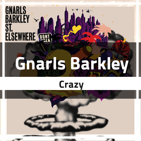 Gnarls Barkley - Crazy 가사 해석 Lyrics