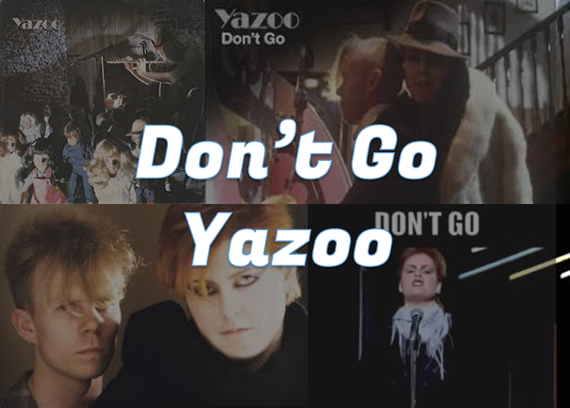 Don't Go - Yazoo, 역사상 가장 긴장되는 댄스곡