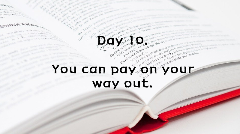 Day 10. You can pay on your way out.