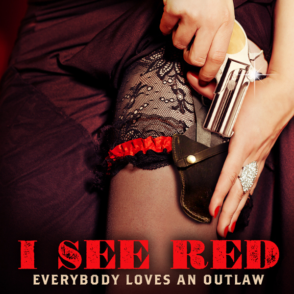[가사/해석/듣기] Everybody Loves An Outlaw - I See Red