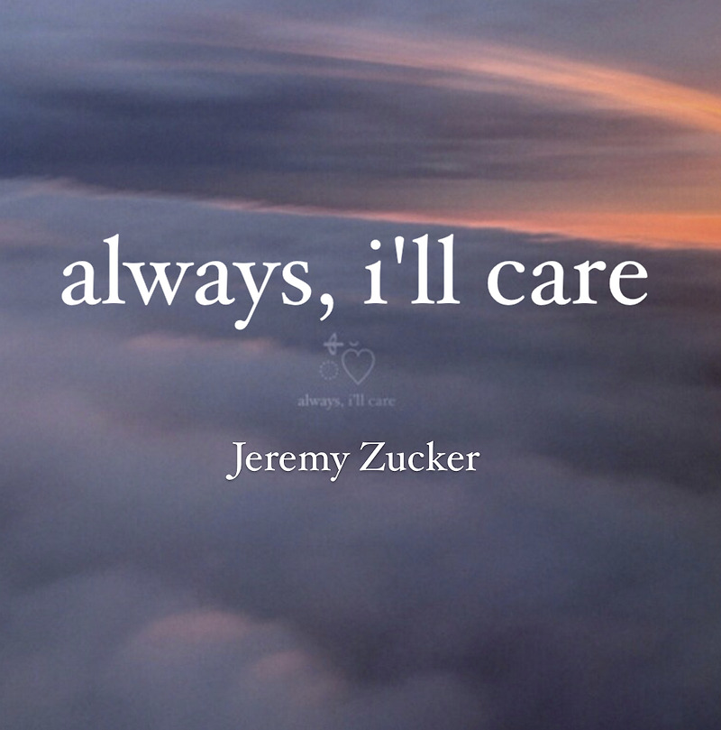 [가사 해석] Jeremy Zucker - always, i'll care