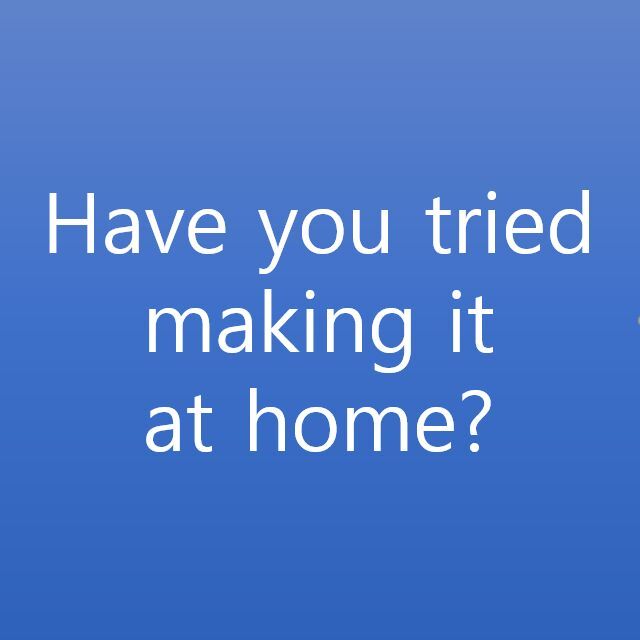 [1일1문장] Have you tried making it at home?