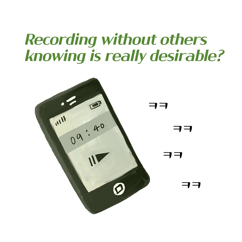 ‘Recording the other person’s saying without their knowing is more desirable’ 70% said in an investigation