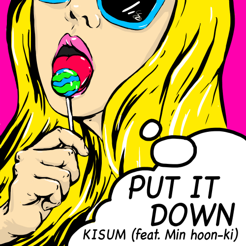 키썸 (Kisum) (조혜령) Put It Down (Feat. 민훈기) 듣기/가사/앨범/유튜브/뮤비/반복재생/작곡작사
