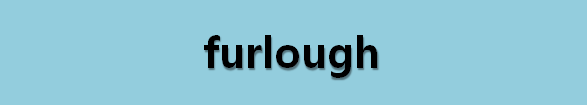 뉴스로 영어 공부하기: furlough (일시해고)