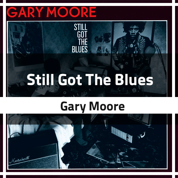 Gary Moore - Still got the Blues 가사 해석 Lyrics