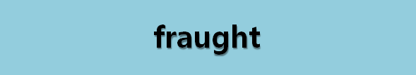 뉴스로 영어 공부하기: fraught (나쁜 것으로 가득한)