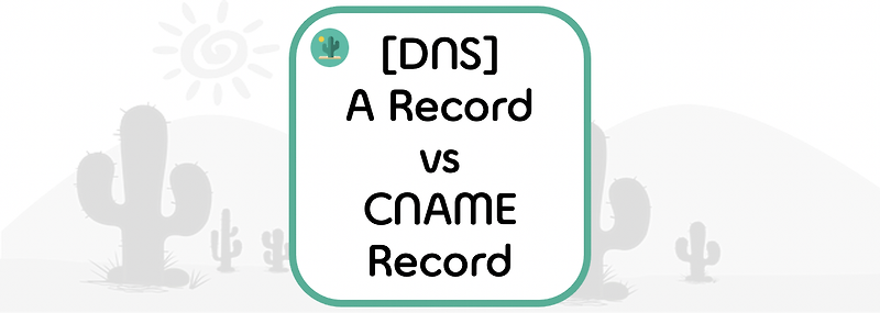 [DNS] A Record vs CNAME Record 차이