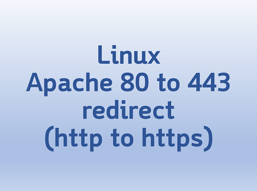 [Linux] Apache 80 to 443 redirect (http to https)