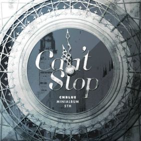 CNBLUE (씨엔블루) Can't Stop 듣기/가사/앨범/유튜브/뮤비/반복재생/작곡작사
