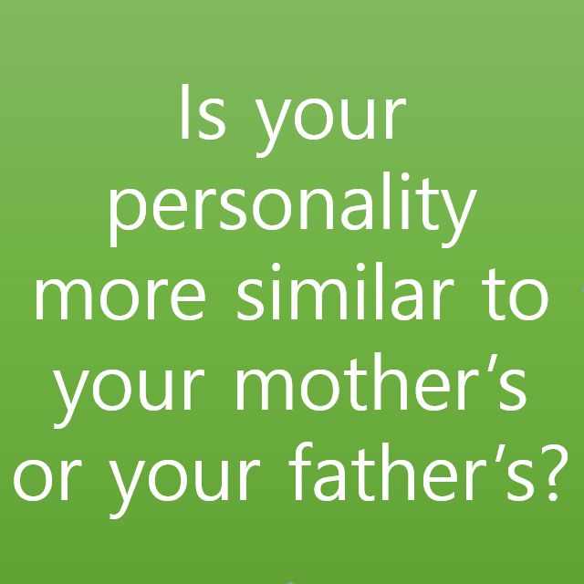 [1일 1문장] Is your personality more similar to your mother's or your father's?