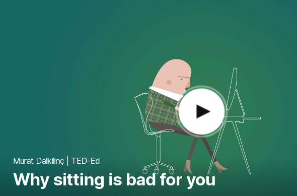 TED 테드로 영어공부 하기 Why sitting is bad for you by Murat Dalkilinc